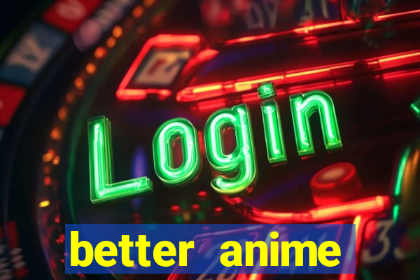 better anime download apk